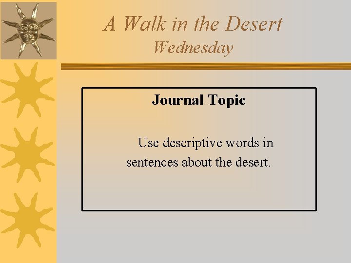 A Walk in the Desert Wednesday Journal Topic Use descriptive words in sentences about