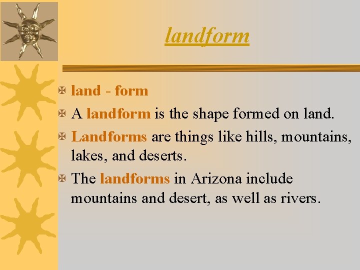 landform X land - form X A landform is the shape formed on land.