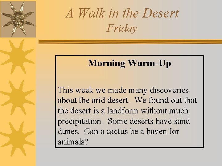 A Walk in the Desert Friday Morning Warm-Up This week we made many discoveries