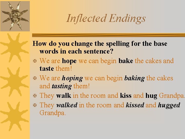 Inflected Endings How do you change the spelling for the base words in each