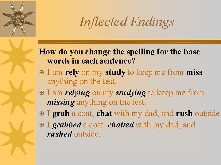 Inflected Endings How do you change the spelling for the base words in each