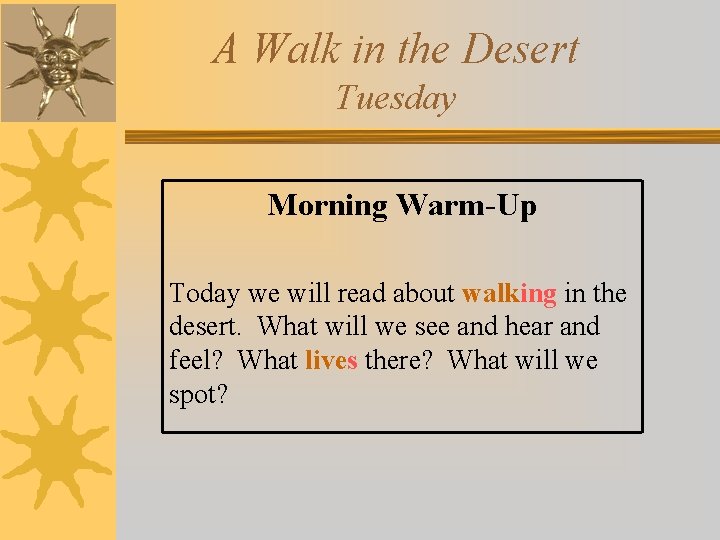 A Walk in the Desert Tuesday Morning Warm-Up Today we will read about walking