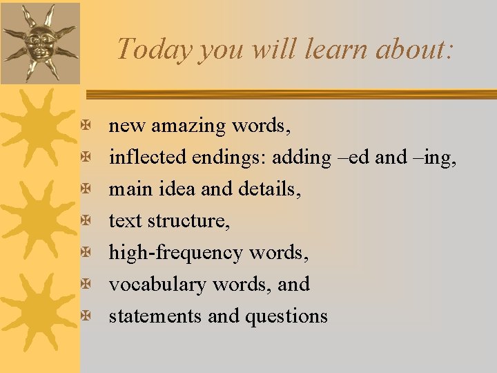 Today you will learn about: X new amazing words, X inflected endings: adding –ed