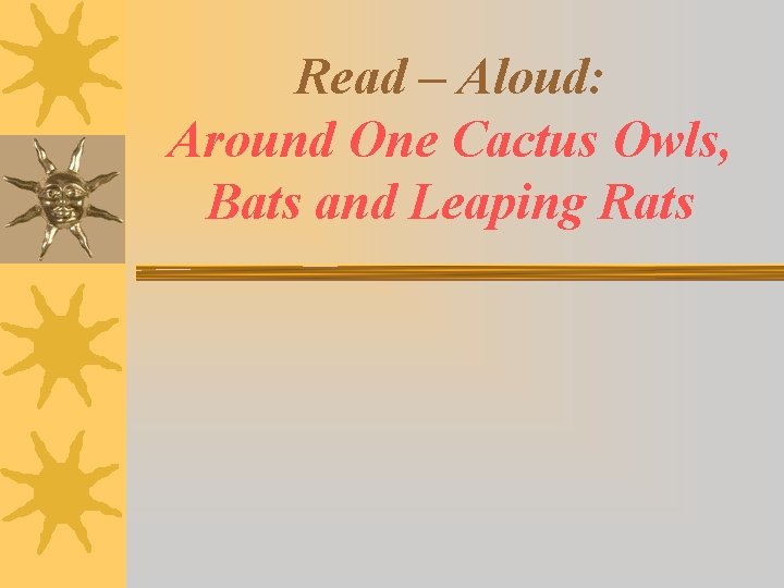 Read – Aloud: Around One Cactus Owls, Bats and Leaping Rats 