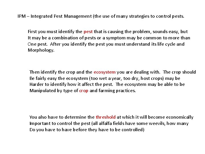 IPM – Integrated Pest Management (the use of many strategies to control pests. First
