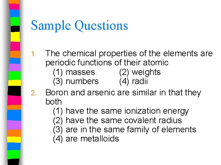 Sample Questions 1. 2. The chemical properties of the elements are periodic functions of