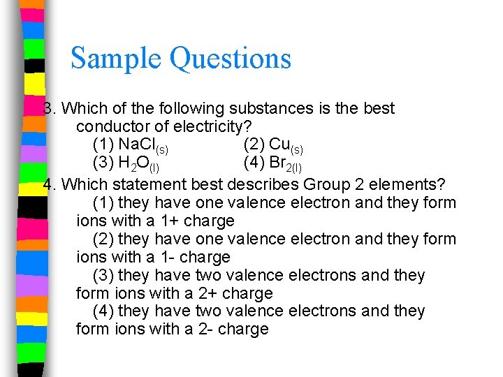 Sample Questions 3. Which of the following substances is the best conductor of electricity?