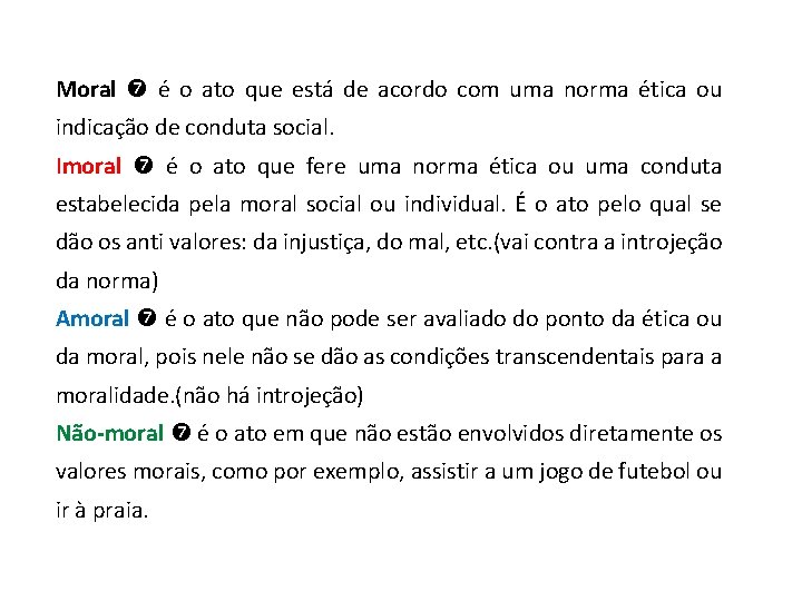 Moral é o ato que está de acordo com uma norma ética ou indicação