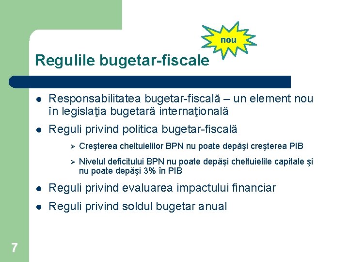 nou Regulile bugetar-fiscale 7 l Responsabilitatea bugetar-fiscală – un element nou în legislaţia bugetară