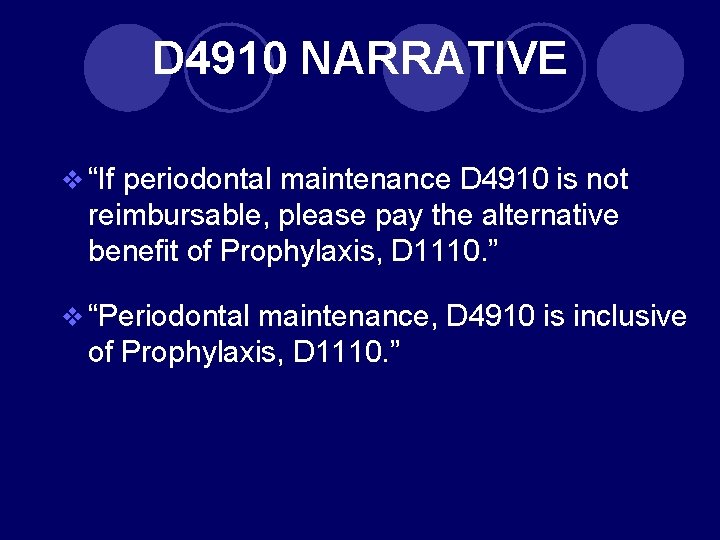 D 4910 NARRATIVE v “If periodontal maintenance D 4910 is not reimbursable, please pay