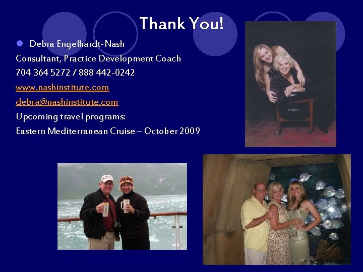 Thank You! l Debra Engelhardt-Nash Consultant, Practice Development Coach 704 364 5272 / 888