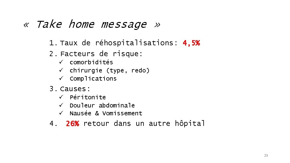  « Take home message » 1. Taux de réhospitalisations: 4, 5% 2. Facteurs