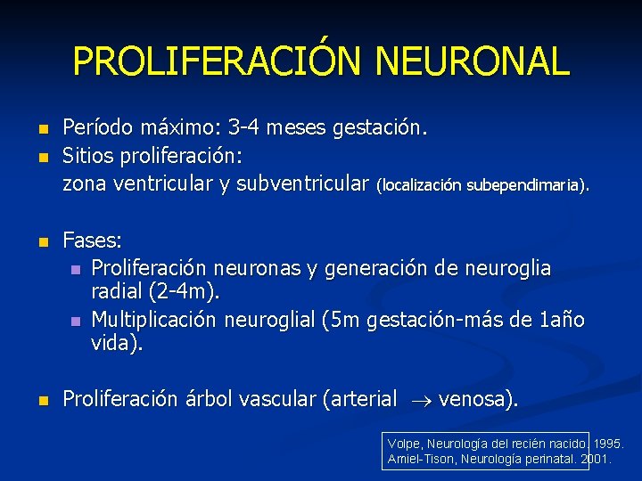 PROLIFERACIÓN NEURONAL n n Período máximo: 3 -4 meses gestación. Sitios proliferación: zona ventricular