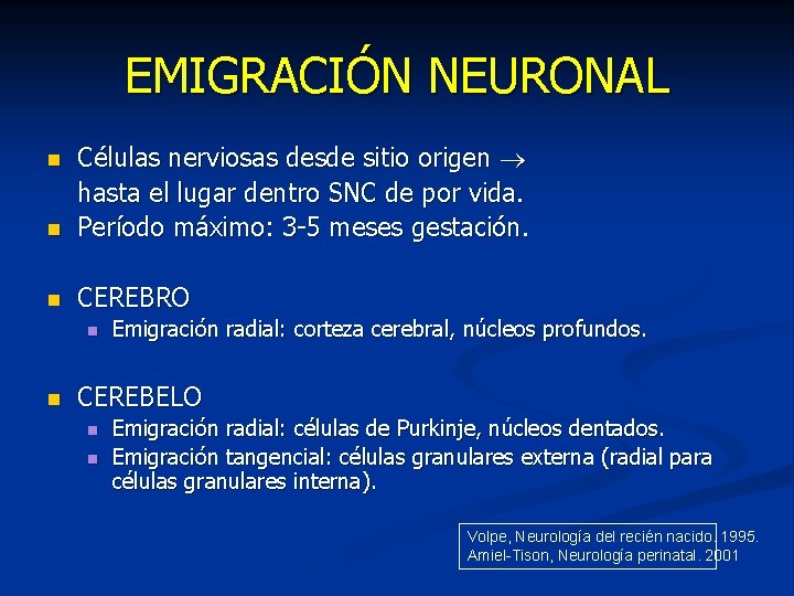 EMIGRACIÓN NEURONAL n Células nerviosas desde sitio origen hasta el lugar dentro SNC de