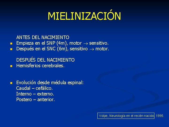 MIELINIZACIÓN n ANTES DEL NACIMIENTO Empieza en el SNP (4 m), motor sensitivo. Después