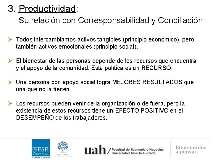 3. Productividad: Su relación con Corresponsabilidad y Conciliación Ø Todos intercambiamos activos tangibles (principio