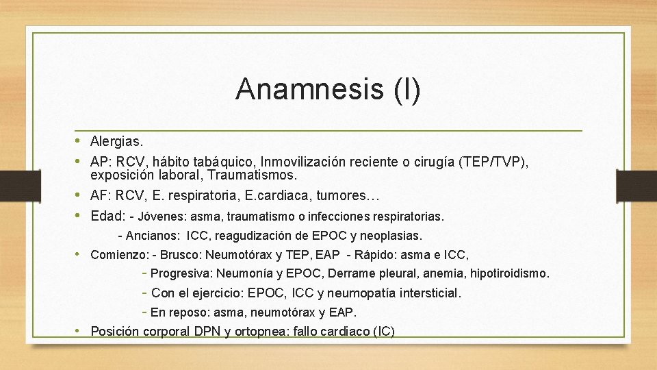 Anamnesis (I) • Alergias. • AP: RCV, hábito tabáquico, Inmovilización reciente o cirugía (TEP/TVP),