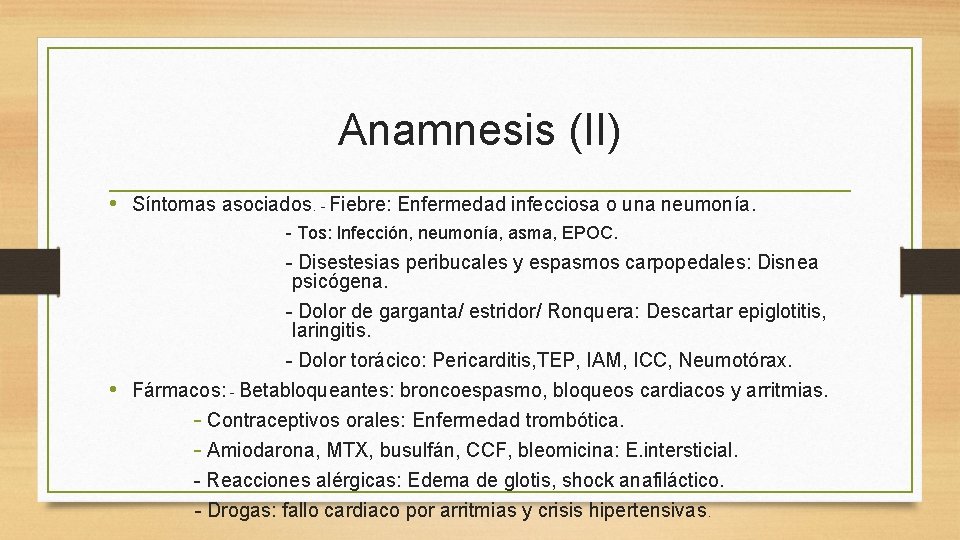 Anamnesis (II) • Síntomas asociados. - Fiebre: Enfermedad infecciosa o una neumonía. - Tos: