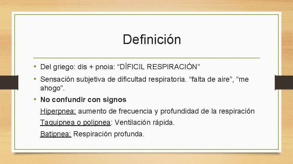 Definición • Del griego: dis + pnoia: “DÍFICIL RESPIRACIÓN” • Sensación subjetiva de dificultad