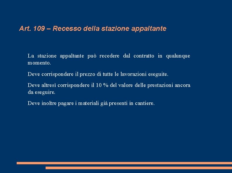 Art. 109 – Recesso della stazione appaltante La stazione appaltante può recedere dal contratto