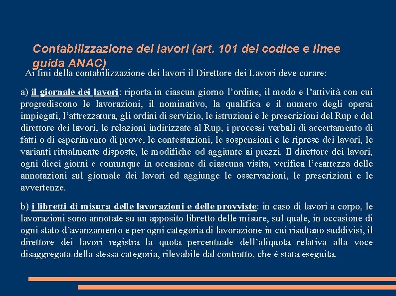 Contabilizzazione dei lavori (art. 101 del codice e linee guida ANAC) Ai fini della