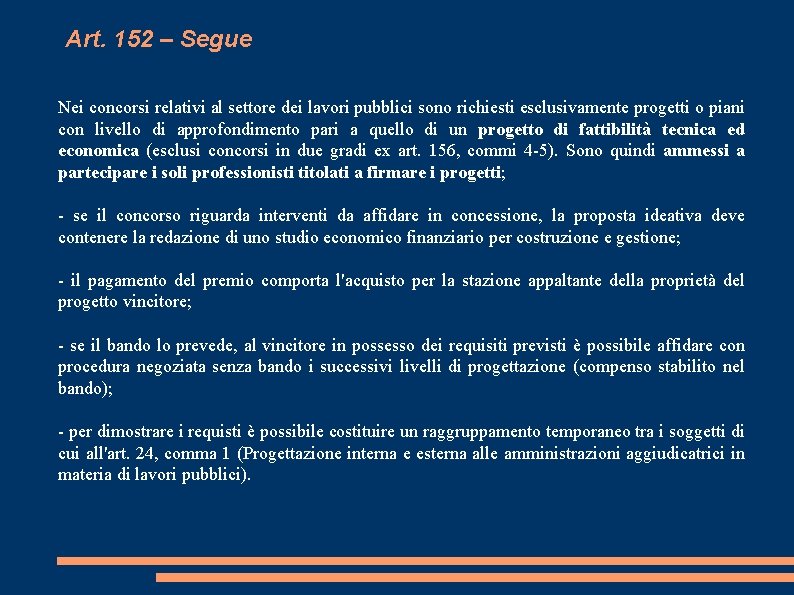 Art. 152 – Segue Nei concorsi relativi al settore dei lavori pubblici sono richiesti