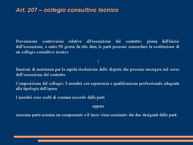 Art. 207 – collegio consultivo tecnico Prevenzione controversie relative all'esecuzione del contratto: prima dell'inizio