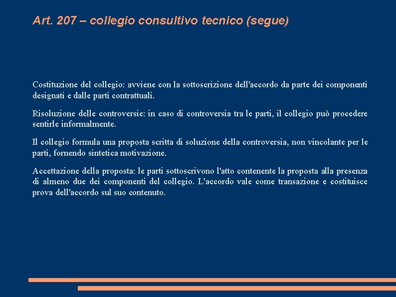 Art. 207 – collegio consultivo tecnico (segue) Costituzione del collegio: avviene con la sottoscrizione