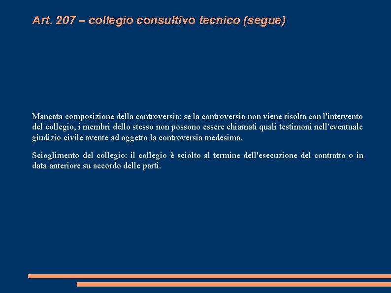 Art. 207 – collegio consultivo tecnico (segue) Mancata composizione della controversia: se la controversia