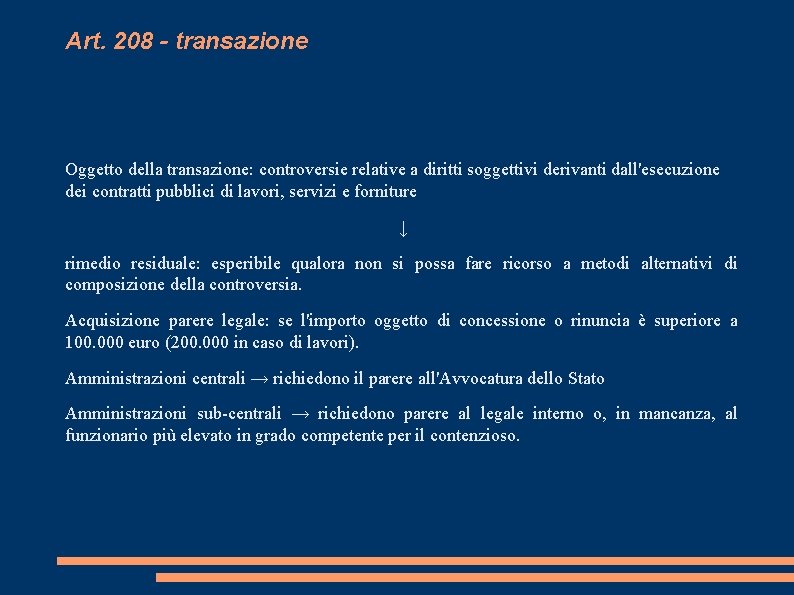 Art. 208 - transazione Oggetto della transazione: controversie relative a diritti soggettivi derivanti dall'esecuzione