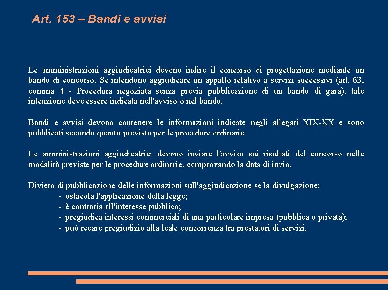 Art. 153 – Bandi e avvisi Le amministrazioni aggiudicatrici devono indire il concorso di