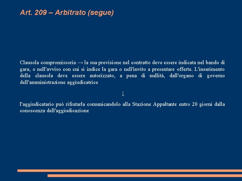 Art. 209 – Arbitrato (segue) Clausola compromissoria → la sua previsione nel contratto deve