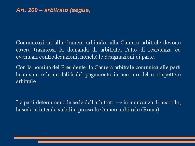 Art. 209 – arbitrato (segue) Comunicazioni alla Camera arbitrale: alla Camera arbitrale devono essere