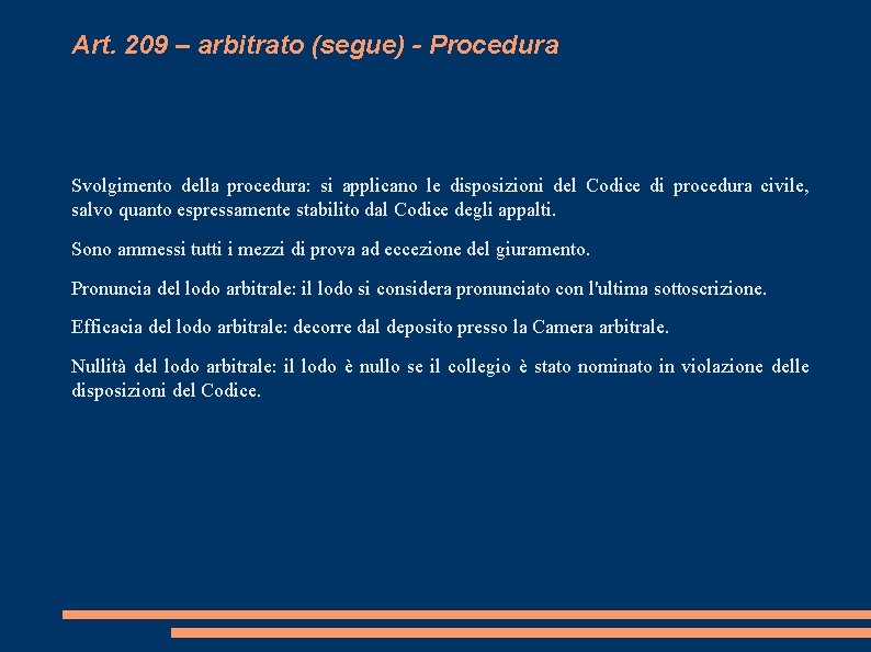 Art. 209 – arbitrato (segue) - Procedura Svolgimento della procedura: si applicano le disposizioni
