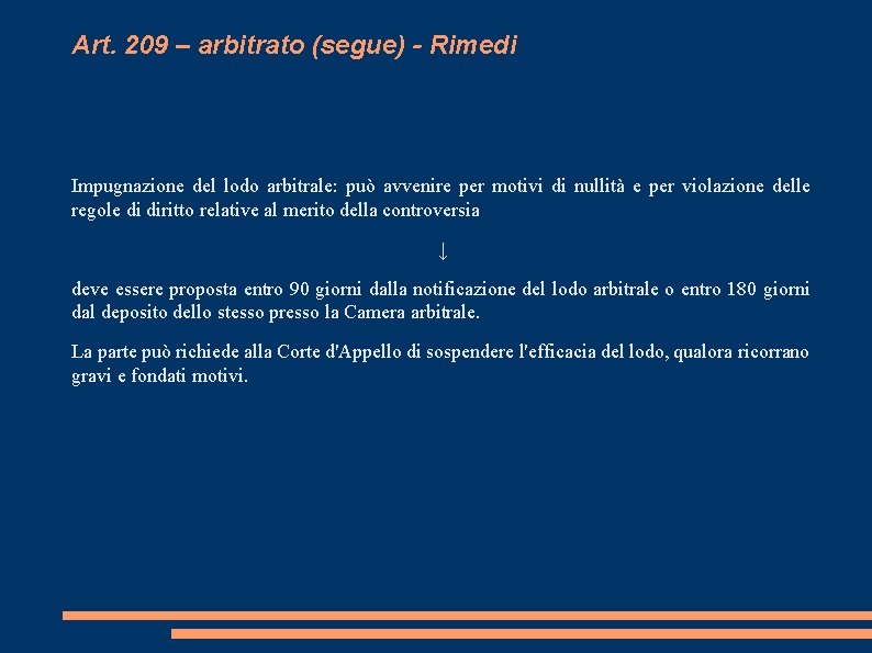 Art. 209 – arbitrato (segue) - Rimedi Impugnazione del lodo arbitrale: può avvenire per