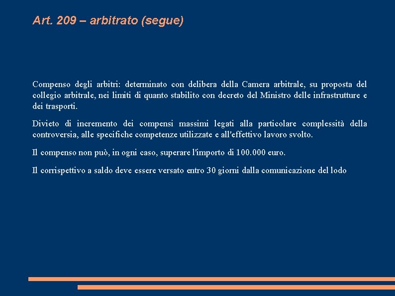 Art. 209 – arbitrato (segue) Compenso degli arbitri: determinato con delibera della Camera arbitrale,