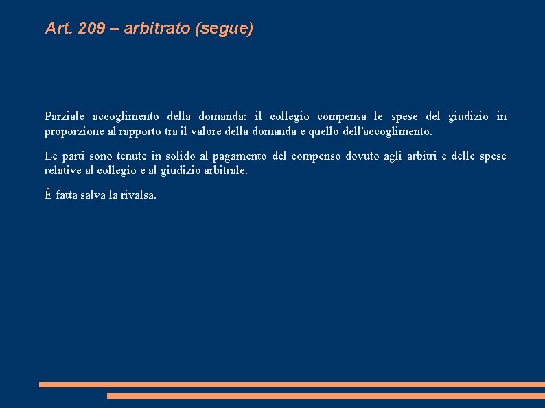 Art. 209 – arbitrato (segue) Parziale accoglimento della domanda: il collegio compensa le spese