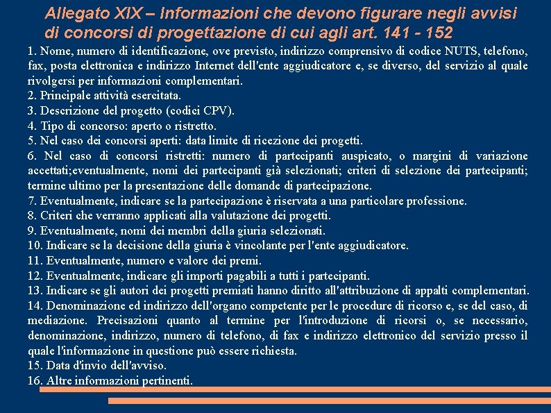 Allegato XIX – Informazioni che devono figurare negli avvisi di concorsi di progettazione di