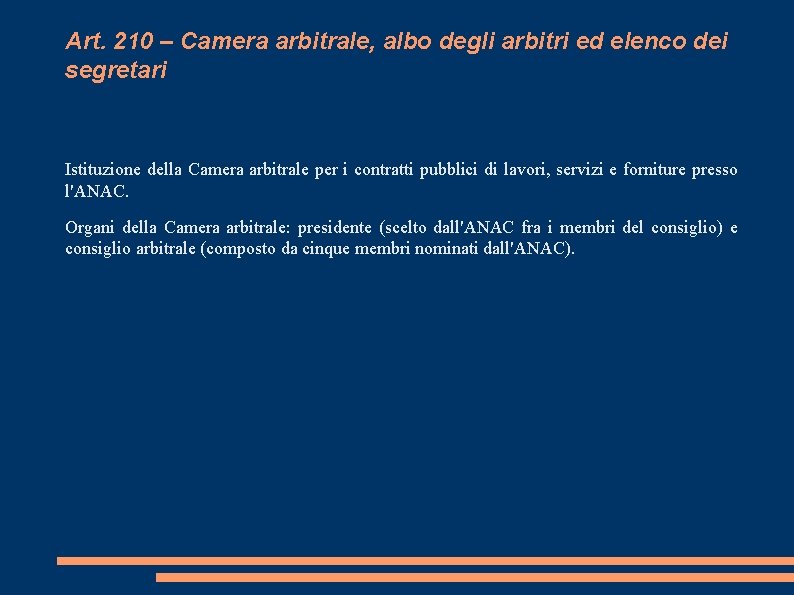 Art. 210 – Camera arbitrale, albo degli arbitri ed elenco dei segretari Istituzione della