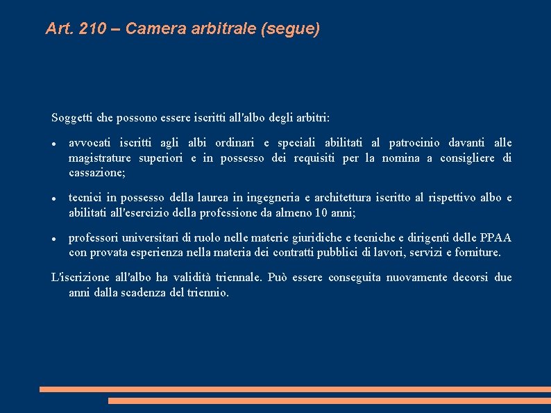 Art. 210 – Camera arbitrale (segue) Soggetti che possono essere iscritti all'albo degli arbitri: