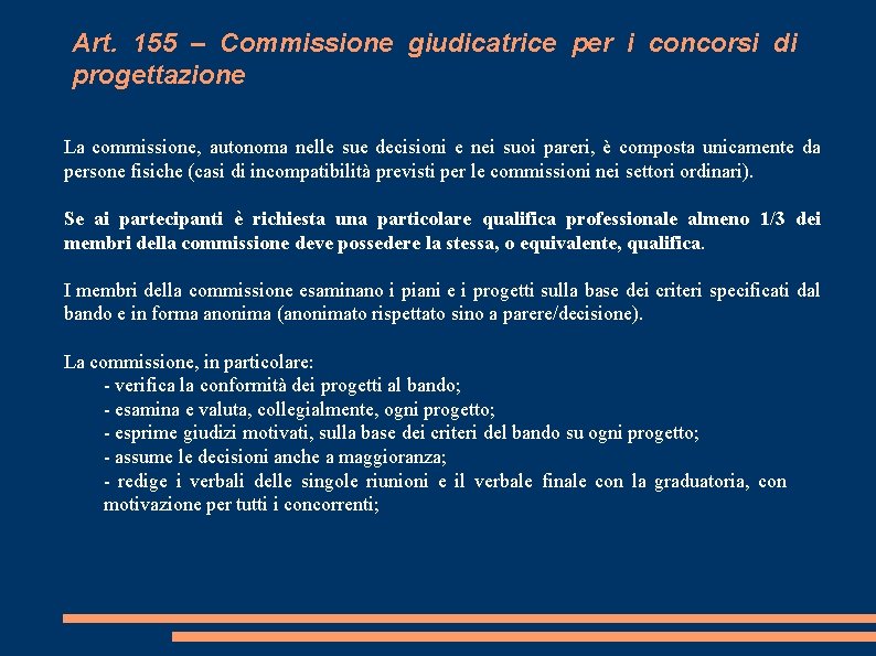 Art. 155 – Commissione giudicatrice per i concorsi di progettazione La commissione, autonoma nelle