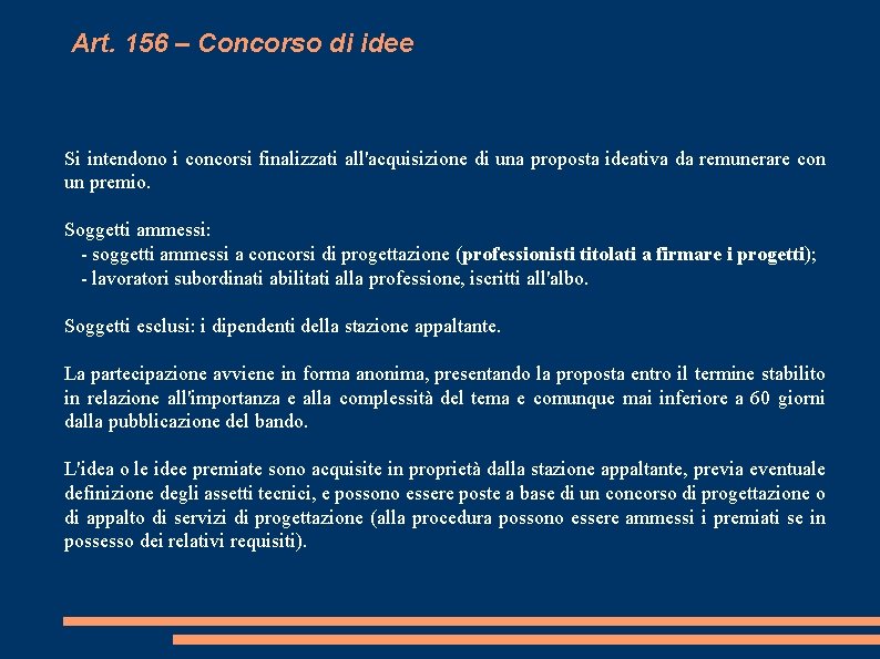 Art. 156 – Concorso di idee Si intendono i concorsi finalizzati all'acquisizione di una