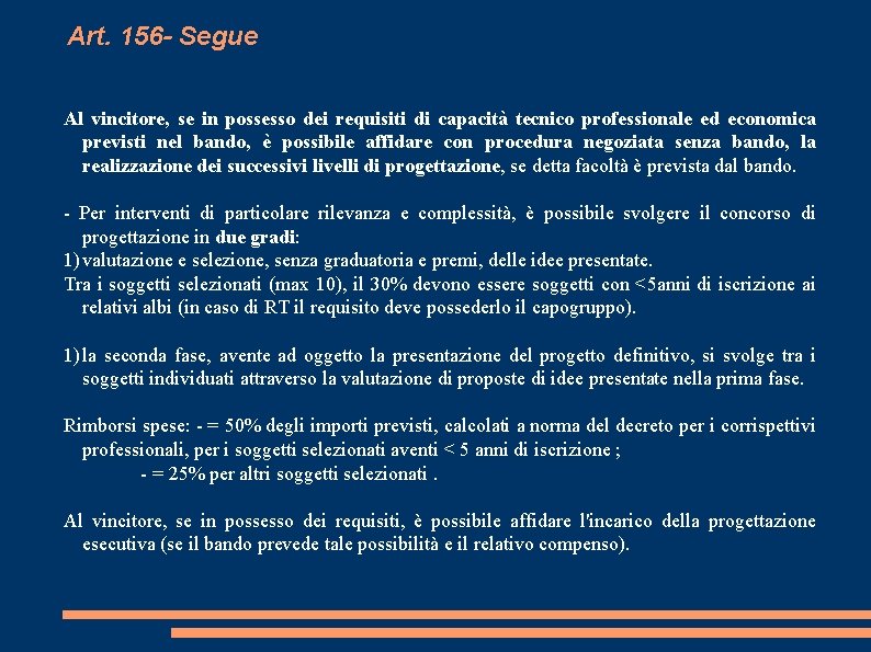 Art. 156 - Segue Al vincitore, se in possesso dei requisiti di capacità tecnico