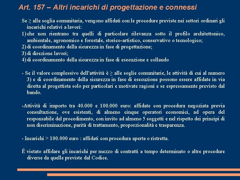 Art. 157 – Altri incarichi di progettazione e connessi Se ≥ alla soglia comunitaria,