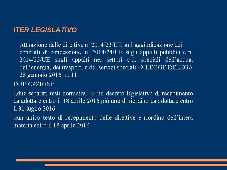 ITER LEGISLATIVO Attuazione delle direttive n. 2014/23/UE sull’aggiudicazione dei contratti di concessione, n. 2014/24/UE