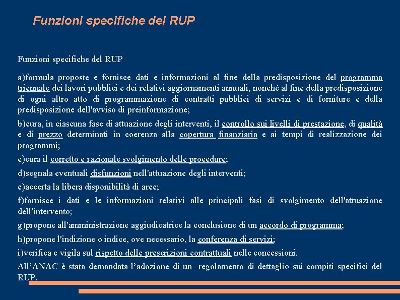 Funzioni specifiche del RUP a)formula proposte e fornisce dati e informazioni al fine della