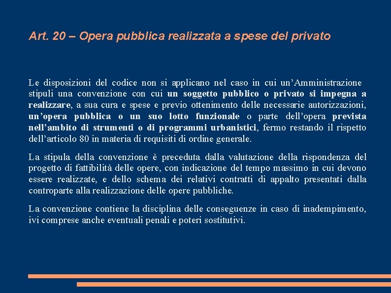 Art. 20 – Opera pubblica realizzata a spese del privato Le disposizioni del codice