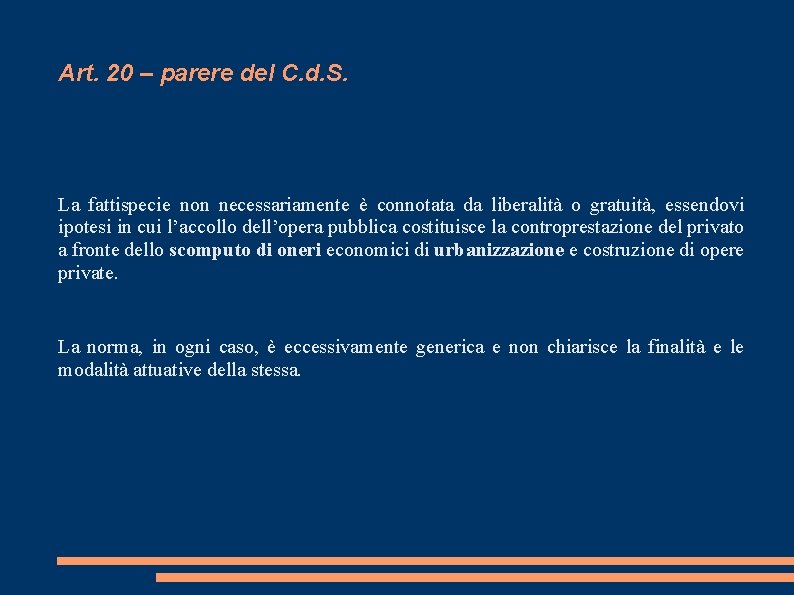 Art. 20 – parere del C. d. S. La fattispecie non necessariamente è connotata
