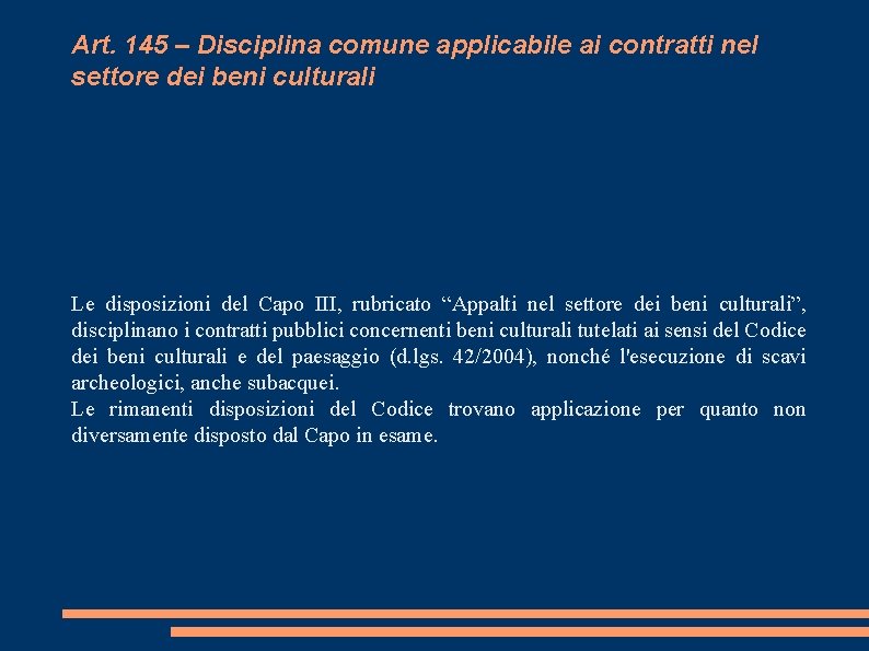 Art. 145 – Disciplina comune applicabile ai contratti nel settore dei beni culturali Le