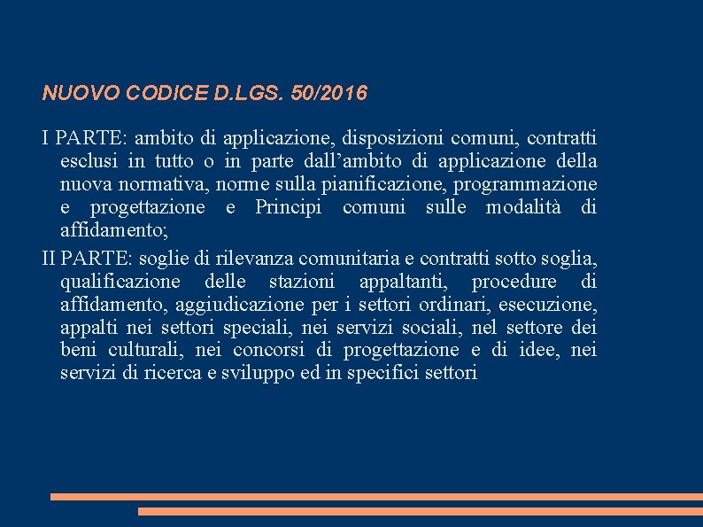 NUOVO CODICE D. LGS. 50/2016 I PARTE: ambito di applicazione, disposizioni comuni, contratti esclusi